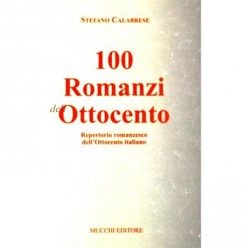 Cento romanzi dell'Ottocento. Repertorio romanzesco dell'Ottocento italiano
