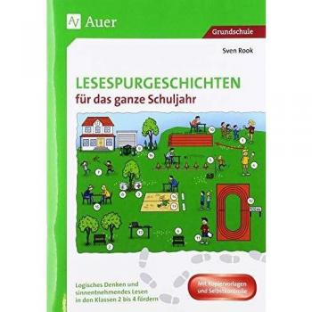 Lesespurgeschichten für das ganze Schuljahr: Logisches Denken und sinnentnehmendes Lesen in den Klassen 2 bis 4 fördern