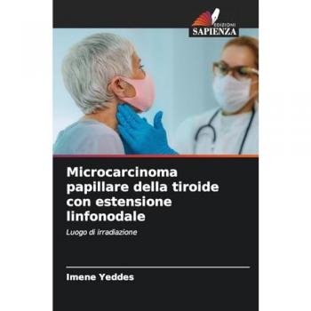 Yeddes, Imene: Microcarcinoma papillare della tiroide con estensione linfonodale