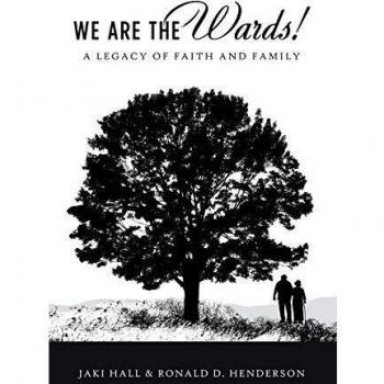 We Are the Wards!: A Legacy of Faith and Family