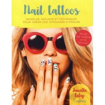 Nail Tattoos : Modèles, Astuces Et Techniques Pour Créer Vos Tatouages D'Ongles