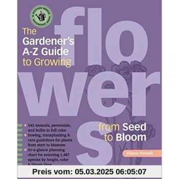 Eileen Powell The Gardener'S A-Z Guide To Growing Flowers From Seed To Bloom (Potting-Bench Reference Books)