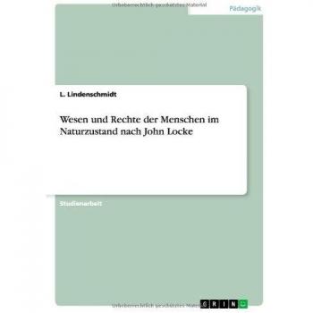 Wesen und Rechte der Menschen im Naturzustand nach John Locke