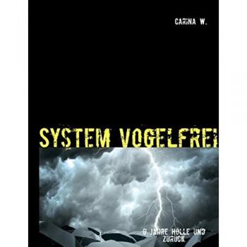 System vogelfrei: 6 Jahre Hölle und zurück