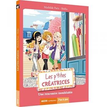 Les p'tites créatrices Tome 8 : une rencontre inoubliable