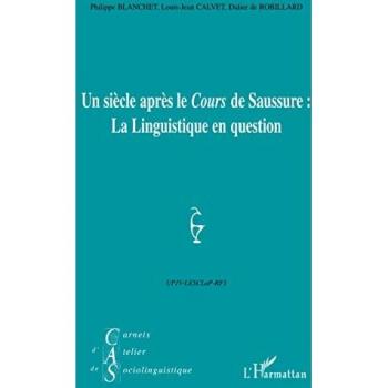 Un siècle après le Cours de Saussure: La Linguistique en question