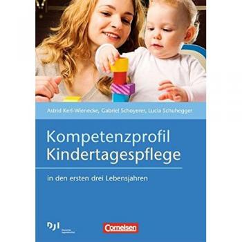 Kompetenzprofil Kindertagespflege: in den ersten drei Lebensjahren