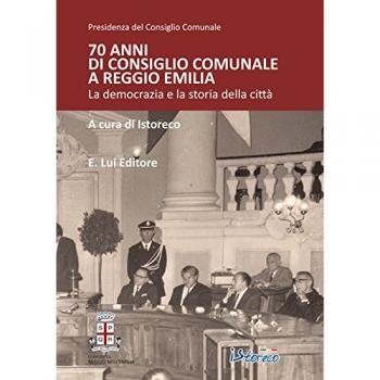 70 anni di consiglio comunale a Reggio Emilia. La democrazia e la storia della città