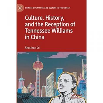 Qi, Shouhua: Culture, History, and the Reception of Tennessee Williams in China