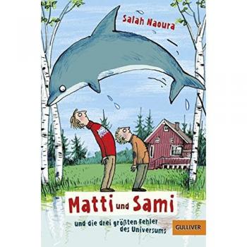 Matti und Sami und die drei größten Fehler des Universums: Roman für Kinder (Gulliver)