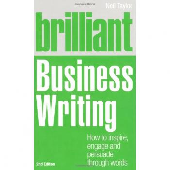 Brilliant Business Writing 2e: How to inspire, engage and persuade through words