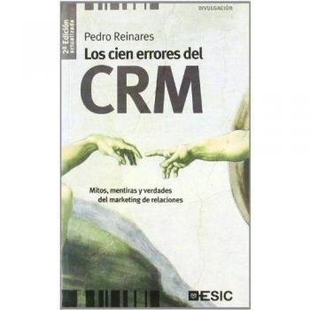 LOS CIEN ERRORES DEL CRM. MITOS, MENTIRAS Y VERDADES DEL MARKETING DE RELACIONES