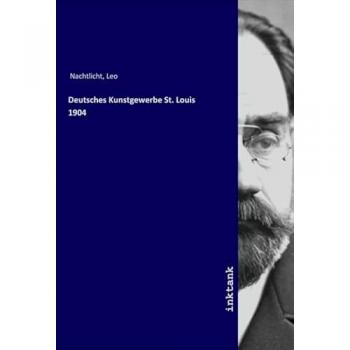 Deutsches Kunstgewerbe St. Louis 1904