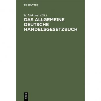 Das allgemeine deutsche Handelsgesetzbuch: Nebst den Preußenischen Einführungsgesetze vom 24. Juni 1861 und der Instruktion vom 12. Dezember 1861