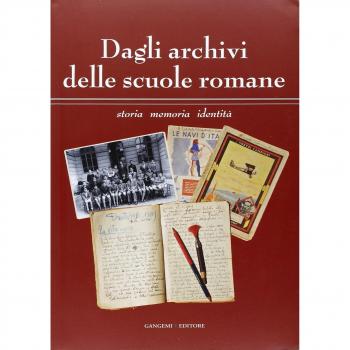 Dagli archivi delle scuole romane. Storia, memoria, identità. Catalogo della mostra