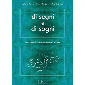 Di segni e di sogni. L'autobiografia in gruppo come cura e gioco