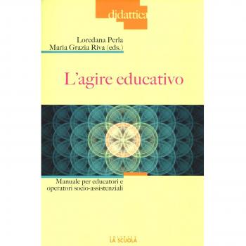 L'agire educativo. Manuale per educatori e operatori socio-assistenziali. Con aggiornamento online