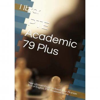 PTE Academic 79 Plus: Your ultimate Guide to boost your Pearson Test of English, PTE Academic Score