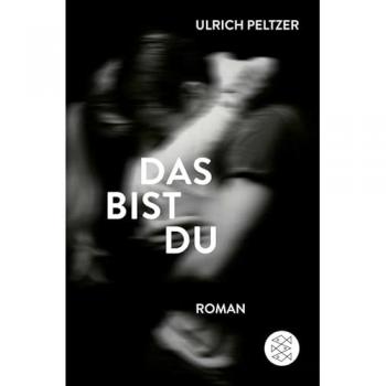 Peltzer, Ulrich: Das bist du