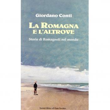 La Romagna e l'altrove. Storie di romagnoli nel mondo