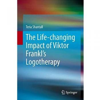 Shantall, Teria: The L¿fe-chang¿ng Impact of V¿ktor Frankl's Logotherapy