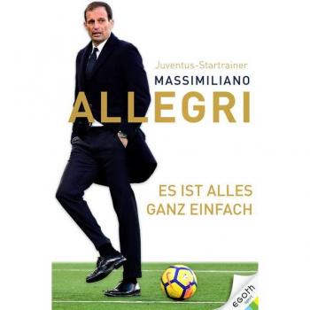Es ist alles ganz einfach. Der Juventus-Trainer über das Spiel und das Leben: seine Fußball-Philosophie und 32 Regeln für mehr Erfolg auf dem Platz. Ideales Geschenk für Fußballfans!