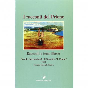 I racconti del Prione '97. Antologia del Premio internazionale di narrativa «Il Prione» 1997