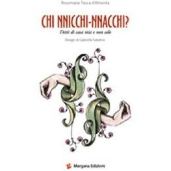 Chi nnicchi nnacchi. Detti di casa mia e non solo