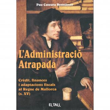 ADMINISTRACIO ATRAPADA. CREDIT, FINANCES AL REGNE DE MALLORCA (S. XV)