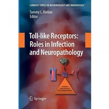 Toll-like Receptors: Roles in Infection and Neuropathology