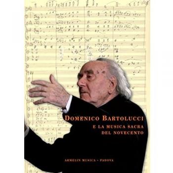 Domenico Bartolucci e la musica sacra del Novecento. Saggi critici, testimonianze e documenti d'archivio raccolti da Enzo Fagiolo
