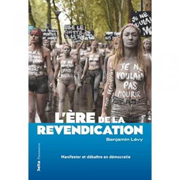 L'ère de la revendication: Manifester et débattre en démocratie