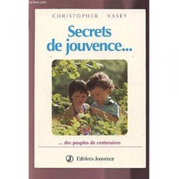 Christopher Vasey Secrets De Jouvence Des Peuples De Centenaires (Articles Sans C)
