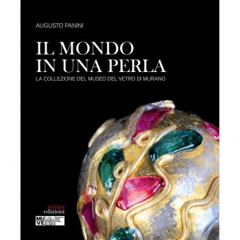 Il mondo in una perla. La collezione del Museo del vetro di Murano