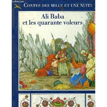 Contes des Mille et Une Nuits : Ali Baba et les quarante voleurs