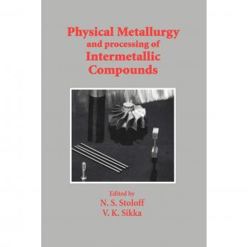 Sikka, V. K.: Physical Metallurgy and processing of Intermetallic Compounds