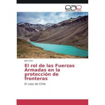 El rol de las Fuerzas Armadas en la protección de fronteras: El caso de Chile