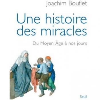 Une histoire des miracles: Du Moyen Âge à nos jours