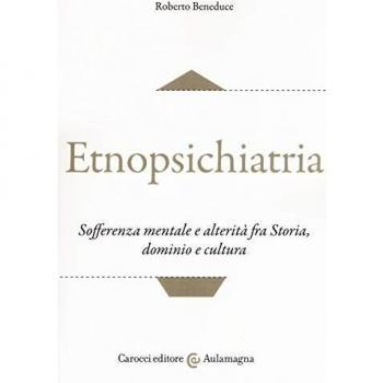 Etnopsichiatria. Sofferenza mentale e alterità fra storia, dominio e cultura