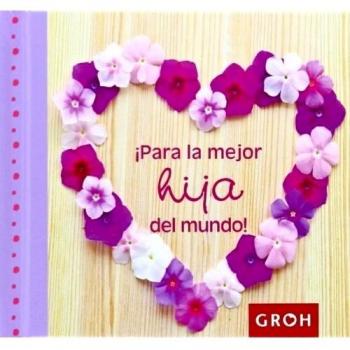 ¡para la mejor hija del mundo! (Tapa dura).