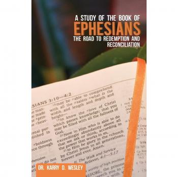 A Study of the Book of Ephesians: The Road to Redemption and Reconciliation