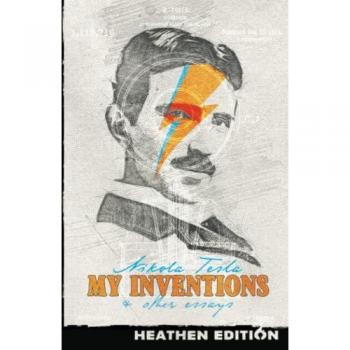 My Inventions & Other Essays (Heathen Edition)