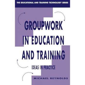 Group Work in Education and Training (Educational and Training Technology Series)
