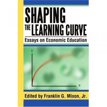 SHAPING THE LEARNING CURVE: Essays on Economic Education