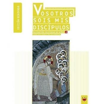 Vosotros sois mis discípulos (ed. Renovada): Iniciación cristiana de niños. 4 (Tapa blanda).