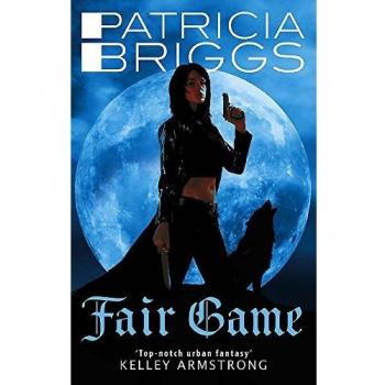 Patricia Briggs Fair Game: An Alpha And Omega Novel