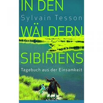 In den Wäldern Sibiriens: Tagebuch aus der Einsamkeit