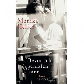 Monika Helfer Bevor Ich Schlafen Kann: Roman