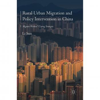Rural Urban Migration and Policy Intervention in China: Migrant Workers' Coping Strategies