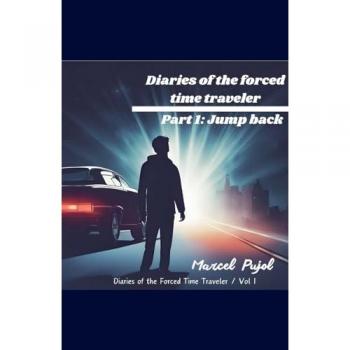 Diaries of the Forced Time Traveler